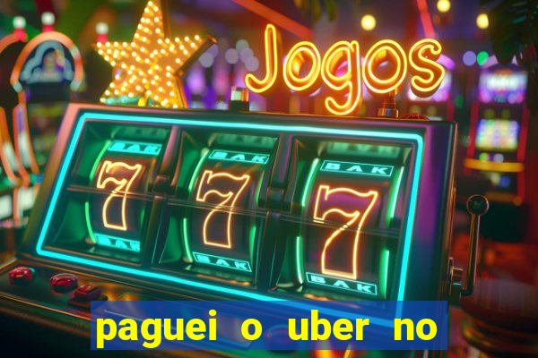 paguei o uber no pix e nao encontrou motorista